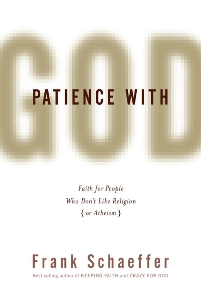 Patience with God - Frank Schaeffer