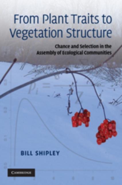 From Plant Traits to Vegetation Structure - Bill Shipley