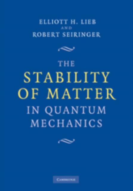 Stability of Matter in Quantum Mechanics - Elliott H. Lieb