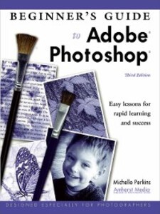 Beginner´s Guide to Adobe Photoshop Elements als eBook von Michelle Perkins - Amherst Media