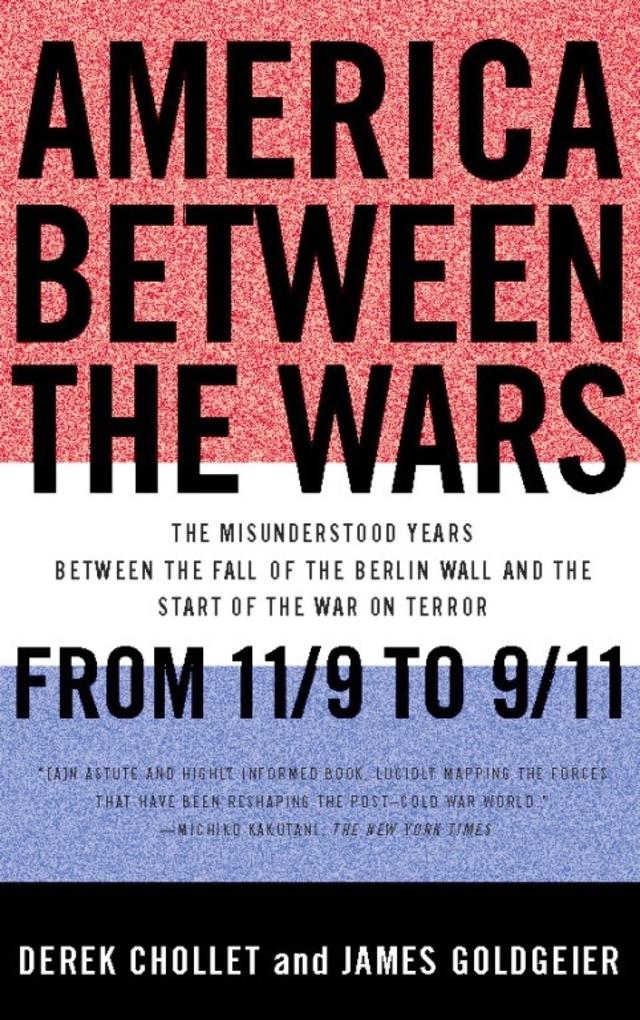 America Between the Wars - Derek Chollet/ James Goldgeier