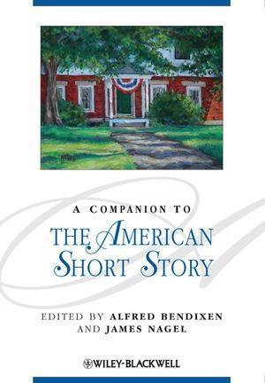 A Companion to the American Short Story - Alfred Bendixen/ James Nagel