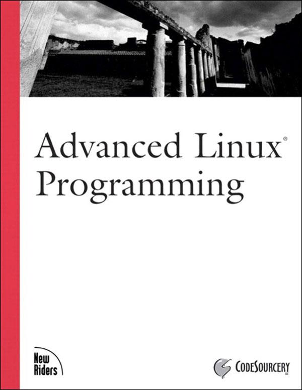 Advanced Linux Programming - Llc CodeSourcery/ Mark L. Mitchell/ Alex Samuel/ Jeffrey Oldham