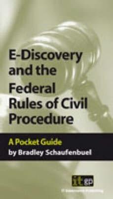 E-Discovery and the Federal Rules of Civil Procedures - Bradley Schaufenbuel