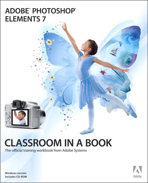 Adobe Photoshop Elements 7 Classroom in a Book - Adobe Creative Team