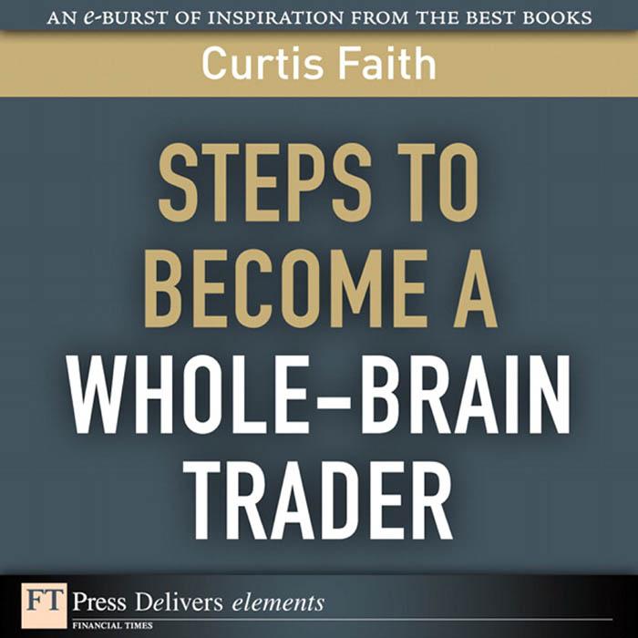 Steps to Become a Whole-Brain Trader - Curtis Faith