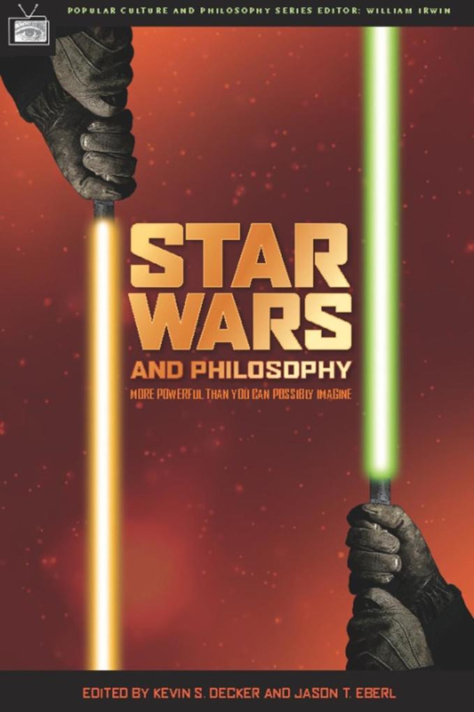 Star Wars and Philosophy - Kevin S. Decker/ Jason T. Eberl