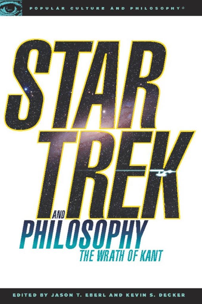 Star Trek and Philosophy - Kevin S. Decker/ Jason T. Eberl