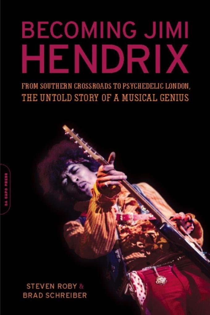 Becoming Jimi Hendrix - Steven Roby/ Brad Schreiber