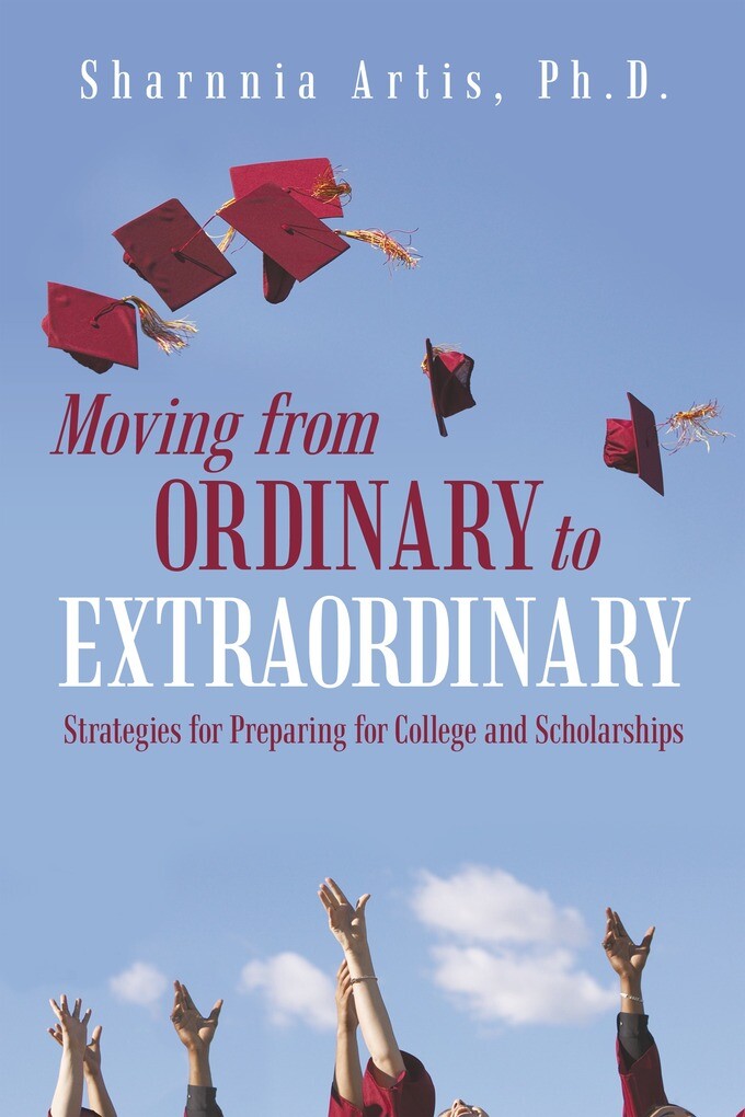 Moving from Ordinary to Extraordinary als eBook von Sharnnia Artis Ph.D. - iUniverse
