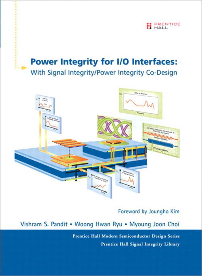 Power Integrity for I/O Interfaces - Pandit Vishram S./ Ryu Woong Hwan/ Choi Myoung Joon