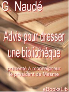 Advis pour dresser une bibliothèque als eBook von G. Naudé - Ebookslib