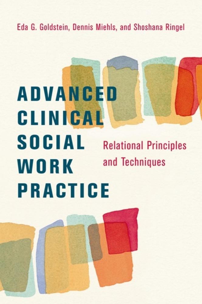 Advanced Clinical Social Work Practice - Eda Goldstein/ Dennis Miehls/ Shoshana Ringel