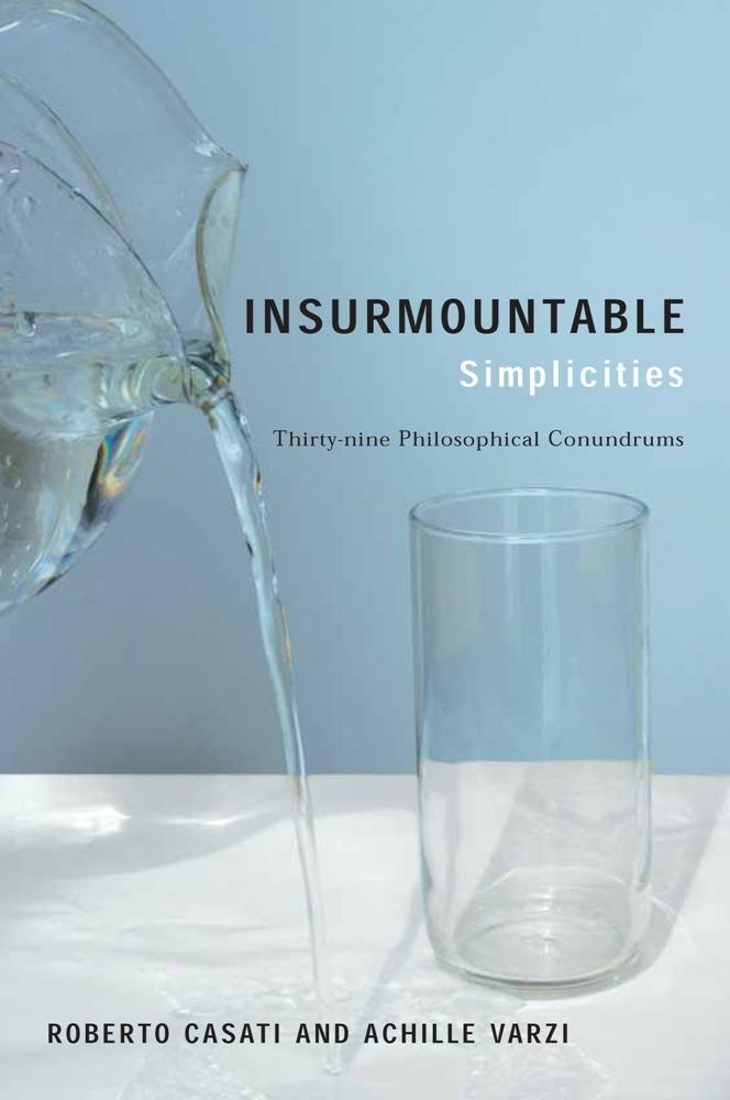 Insurmountable Simplicities - Roberto Casati/ Achille Varzi