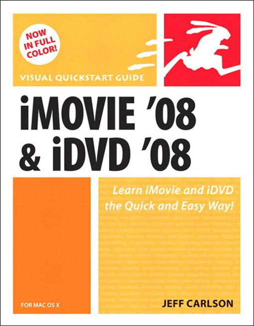 iMovie 08 and iDVD 08 for Mac OS X - Jeff Carlson