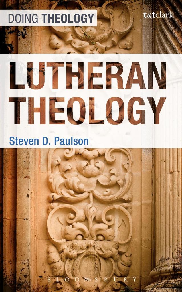Lutheran Theology - Steven D. Paulson