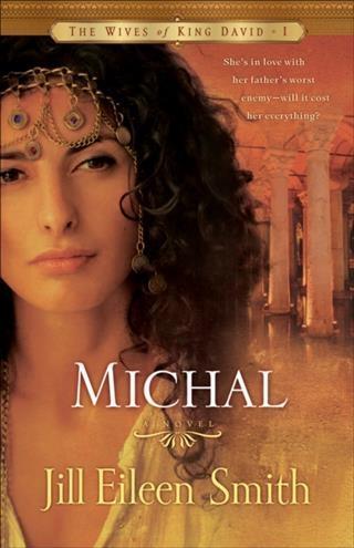 Michal (The Wives of King David Book #1) - Jill Eileen Smith