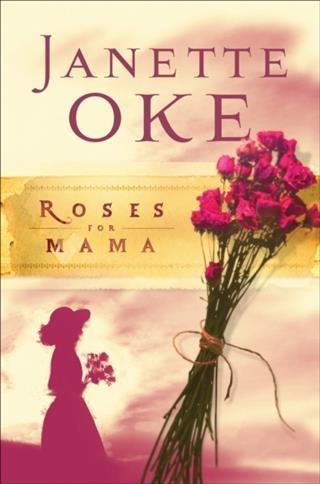 Roses for Mama (Women of the West Book #3) - Janette Oke