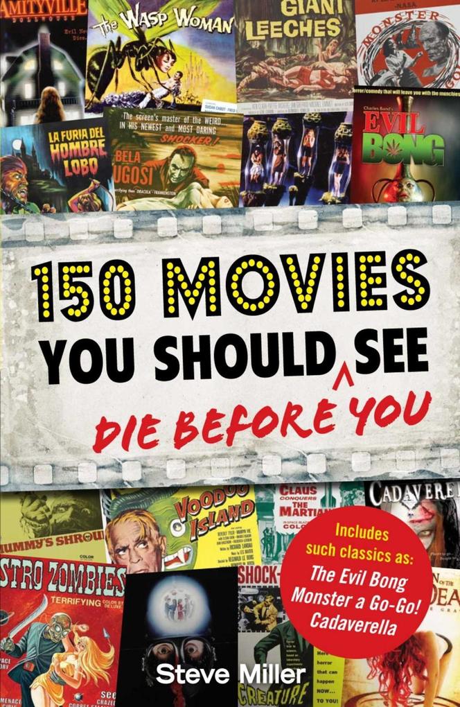 150 Movies You Should Die Before You See - Steve Miller
