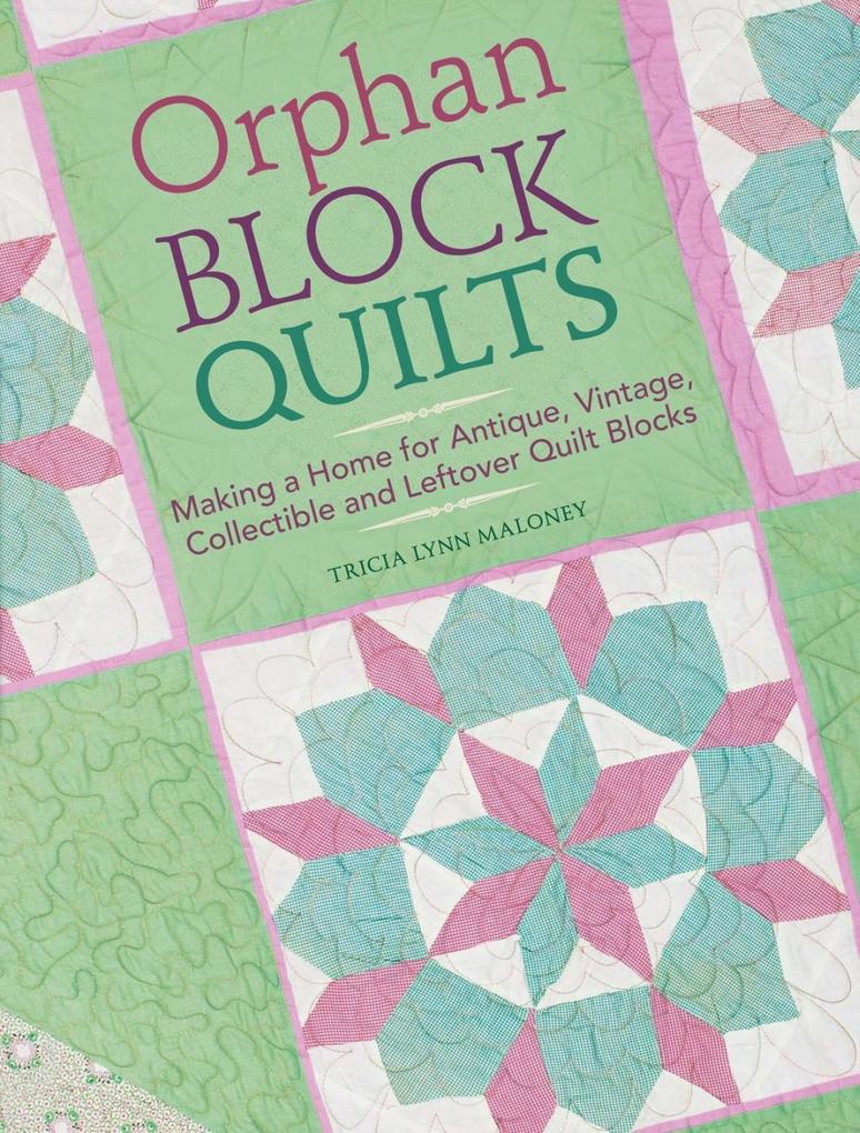 Orphan Block Quilts - Tricia Lynn Maloney