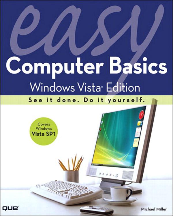 Easy Computer Basics Windows Vista Edition - Michael R. Miller