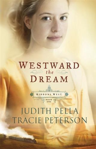 Westward the Dream (Ribbons West Book #1) - Judith Pella