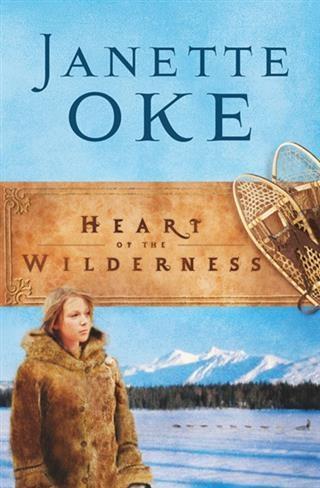 Heart of the Wilderness (Women of the West Book #8) - Janette Oke