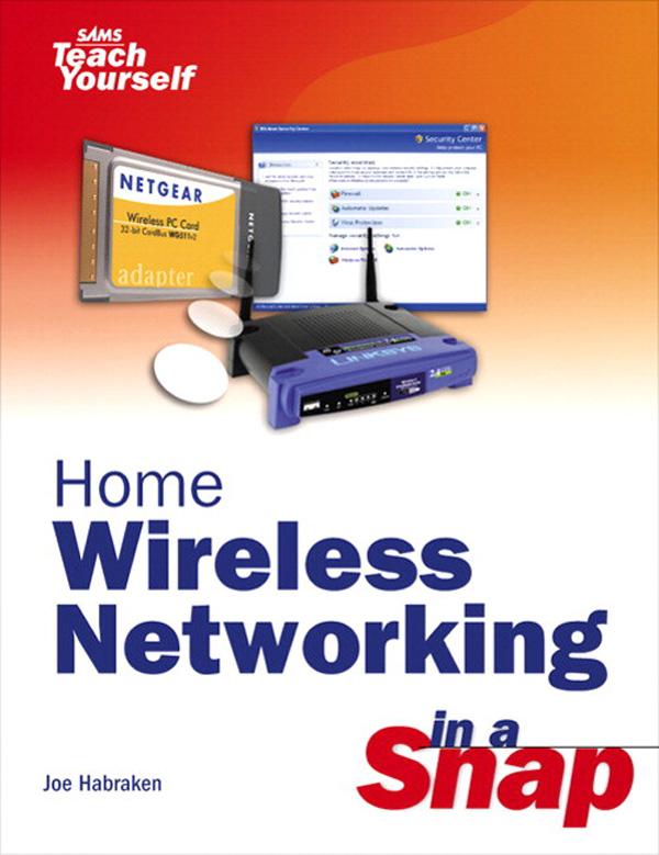Home Wireless Networking in a Snap - Joe Habraken