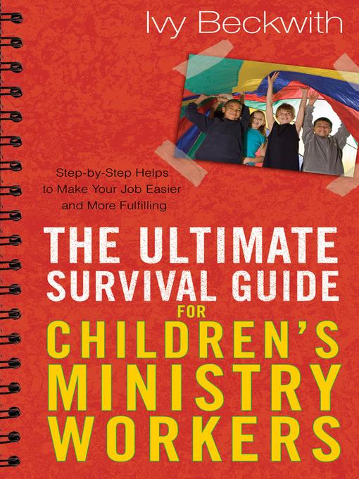 The Ultimate Survival Guide for Children´s Ministry Workers als eBook von Ivy Beckwith - Gospel Light