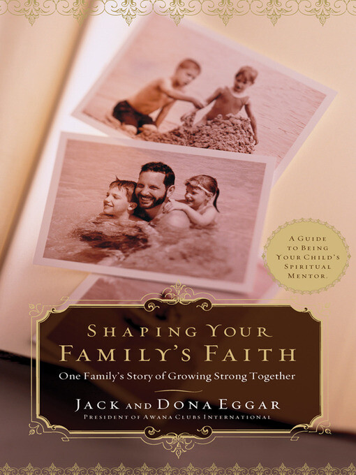 Shaping your Family´s Faith als eBook von Jack Eggar, Dona Eggar - Gospel Light