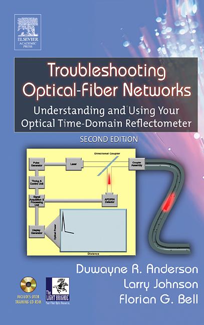 Troubleshooting Optical Fiber Networks - Duwayne R. Anderson/ Larry M. Johnson/ Florian G. Bell