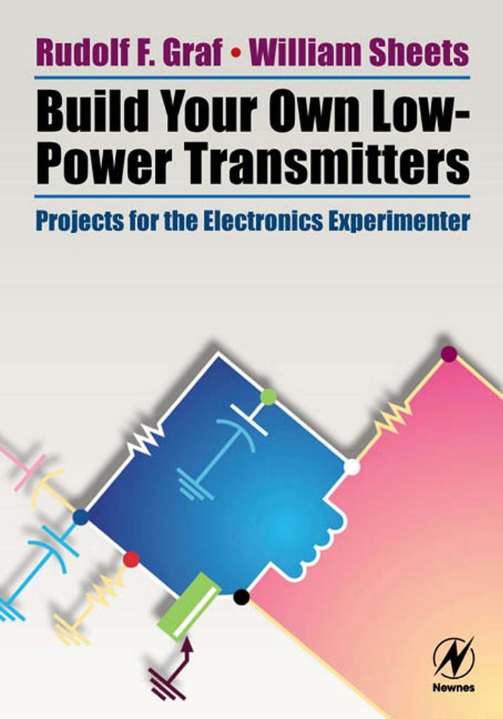 Build Your Own Low-Power Transmitters - Rudolf F. Graf/ William Sheets
