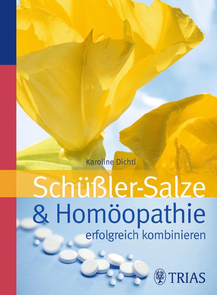 Schüssler-Salze und Homöopathie erfolgreich kombinieren - Karoline Dichtl