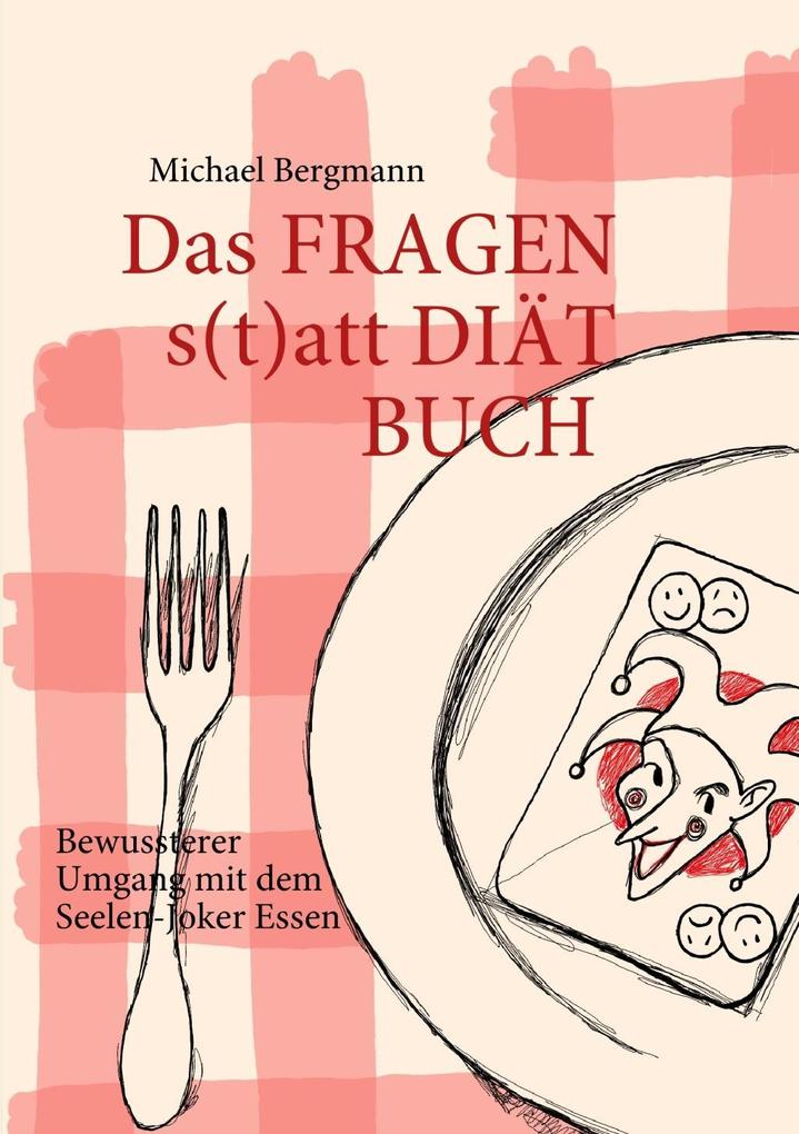 Das Fragen- statt Diät-Buch - Michael Bergmann