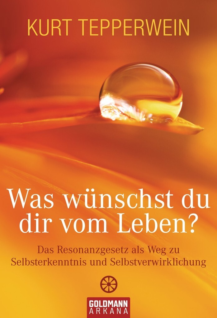 Was wünschst du dir vom Leben? als eBook von Kurt Tepperwein - Goldmann Verlag