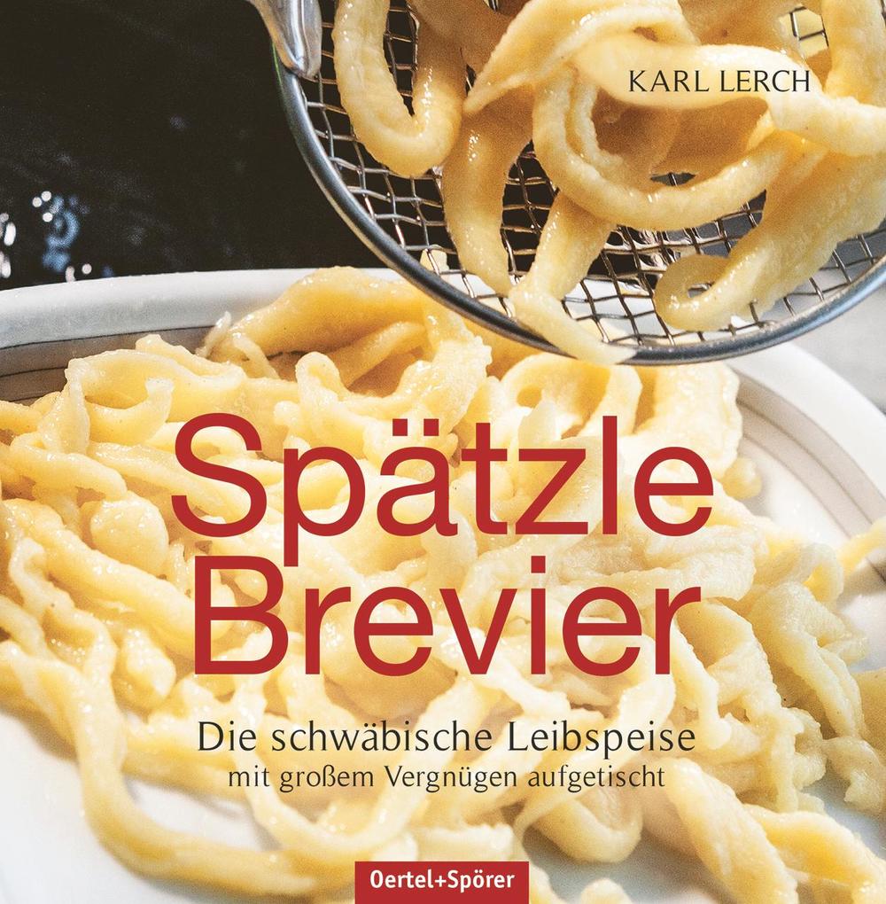 Oertel U. Spörer Spätzle-Brevier: Die Schwäbische Leibspeise Mit Größtem Vergnügen Aufgetischt: Die Schwäbische Leibspeise Mit Großem Vergnügen Aufgetischt, Ein Des Beliebten Spätzlebuchs Aus Dem Jahr 1966 - Bild 5