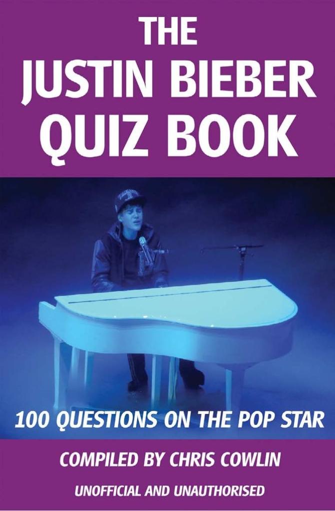 Justin Bieber Quiz Book - Chris Cowlin