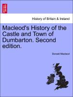 Macleod´s History of the Castle and Town of Dumbarton. Second edition. als Taschenbuch von Donald Macleod - British Library, Historical Print Editions