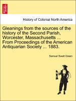 Gleanings from the sources of the history of the Second Parish, Worcester, Massachusetts ... From Proceedings of the American Antiquarian Society ... - British Library, Historical Print Editions