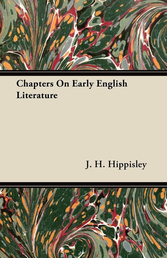 Chapters On Early English Literature als Taschenbuch von J. H. Hippisley - Johnston Press