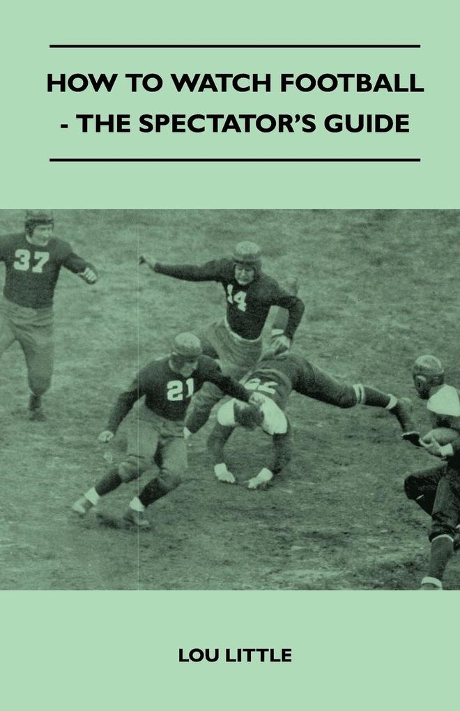 How to Watch Football - The Spectator´s Guide als Taschenbuch von Lou Little - Wren Press