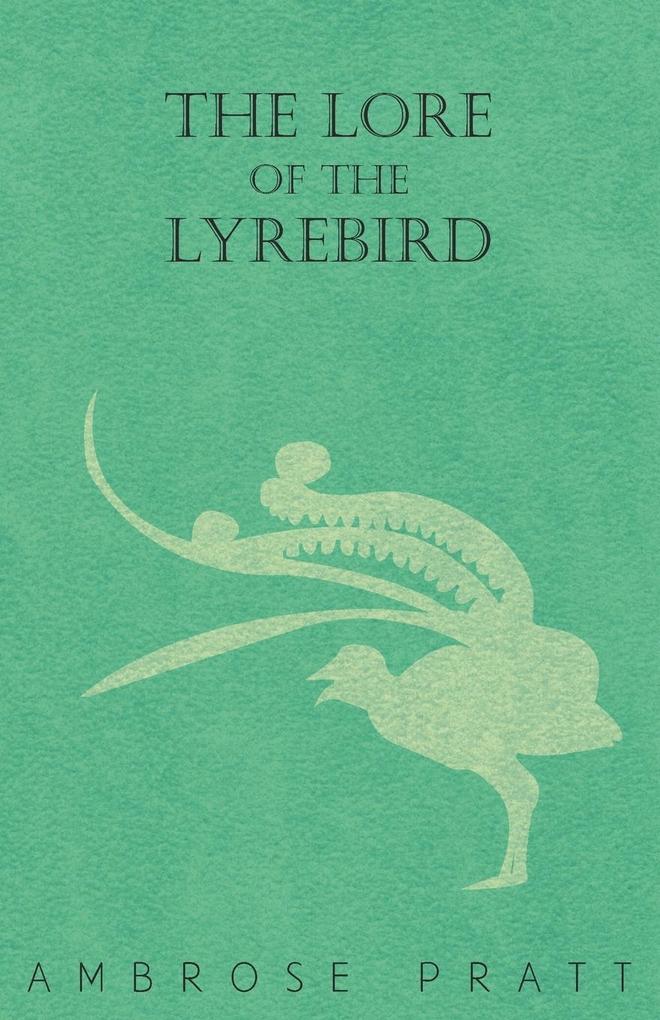 The Lore of the Lyrebird als Taschenbuch von Ambrose Pratt - Malinowski Press