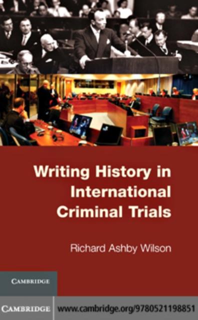 Writing History in International Criminal Trials als eBook von Richard Ashby Wilson - Cambridge University Press