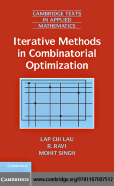 Iterative Methods in Combinatorial Optimization - Lap Chi Lau