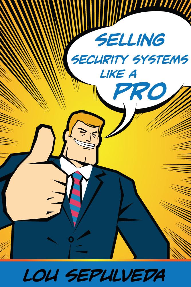 Selling Security Systems Like a Pro - Lou Sepulveda