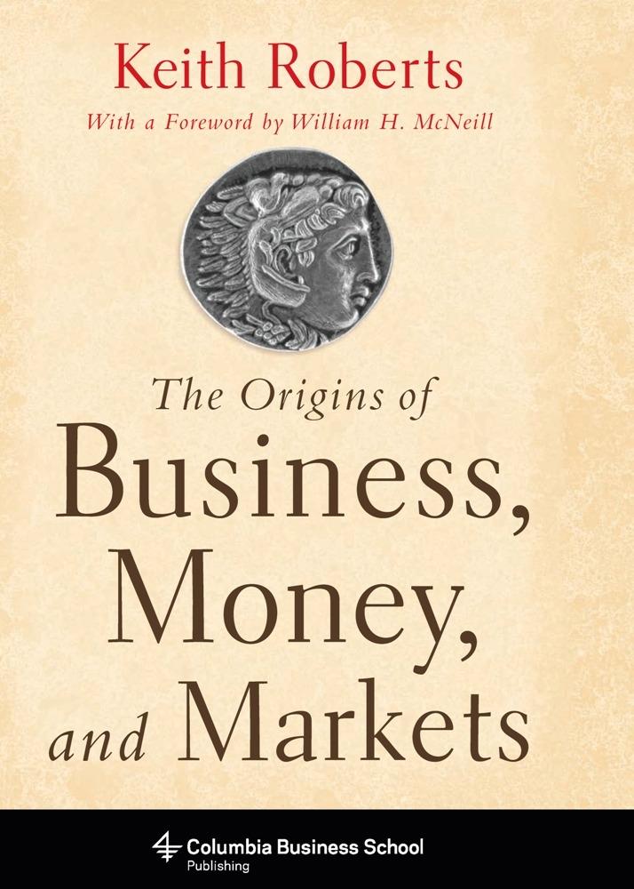 The Origins of Business Money and Markets - Keith Roberts