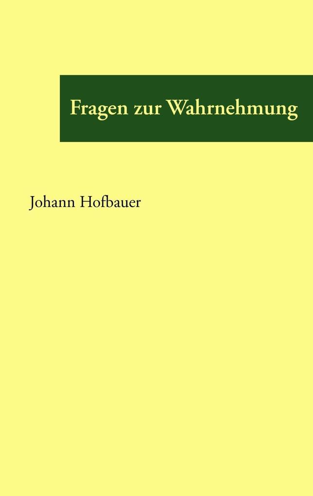 Fragen zur Wahrnehmung - Johann Hofbauer