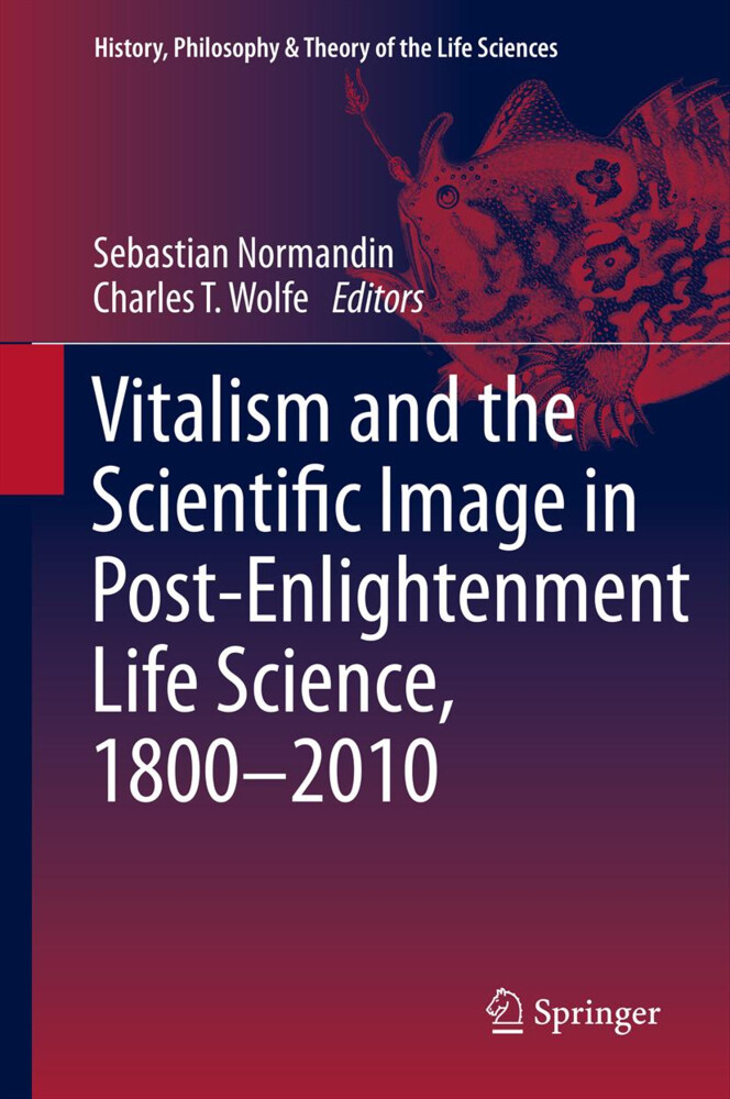 Vitalism and the Scientific Image in Post-Enlightenment Life Science 1800-2010