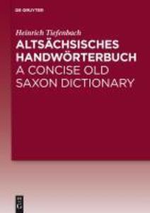 Altsächsisches Handwörterbuch / A Concise Old Saxon Dictionary - Heinrich Tiefenbach