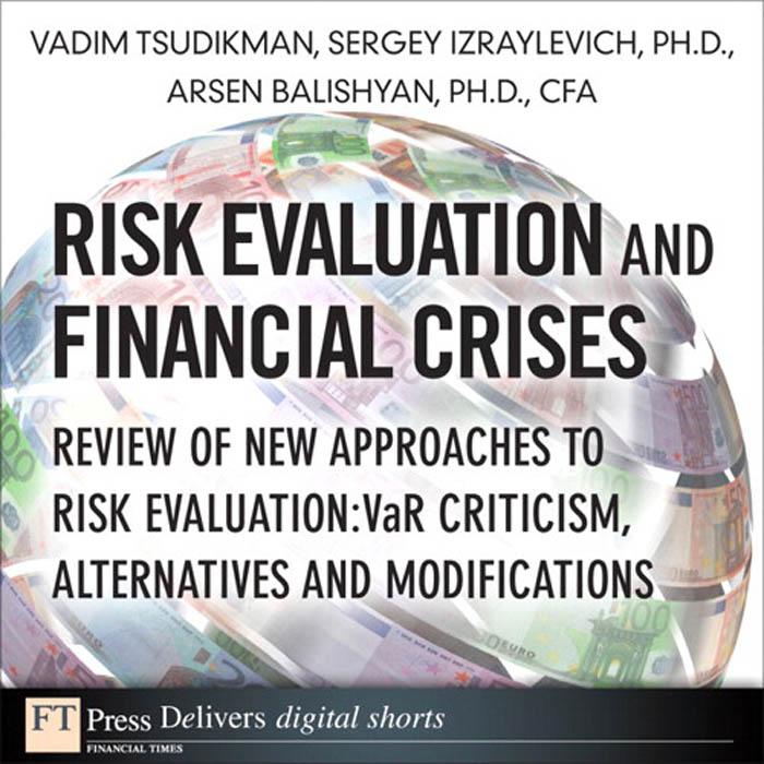 Risk Evaluation and Financial Crises als eBook von Vadim Tsudikman, Sergey, Ph.D. Izraylevich, Arsen, Ph.D., CFA Balishyan - Pearson Technology Group